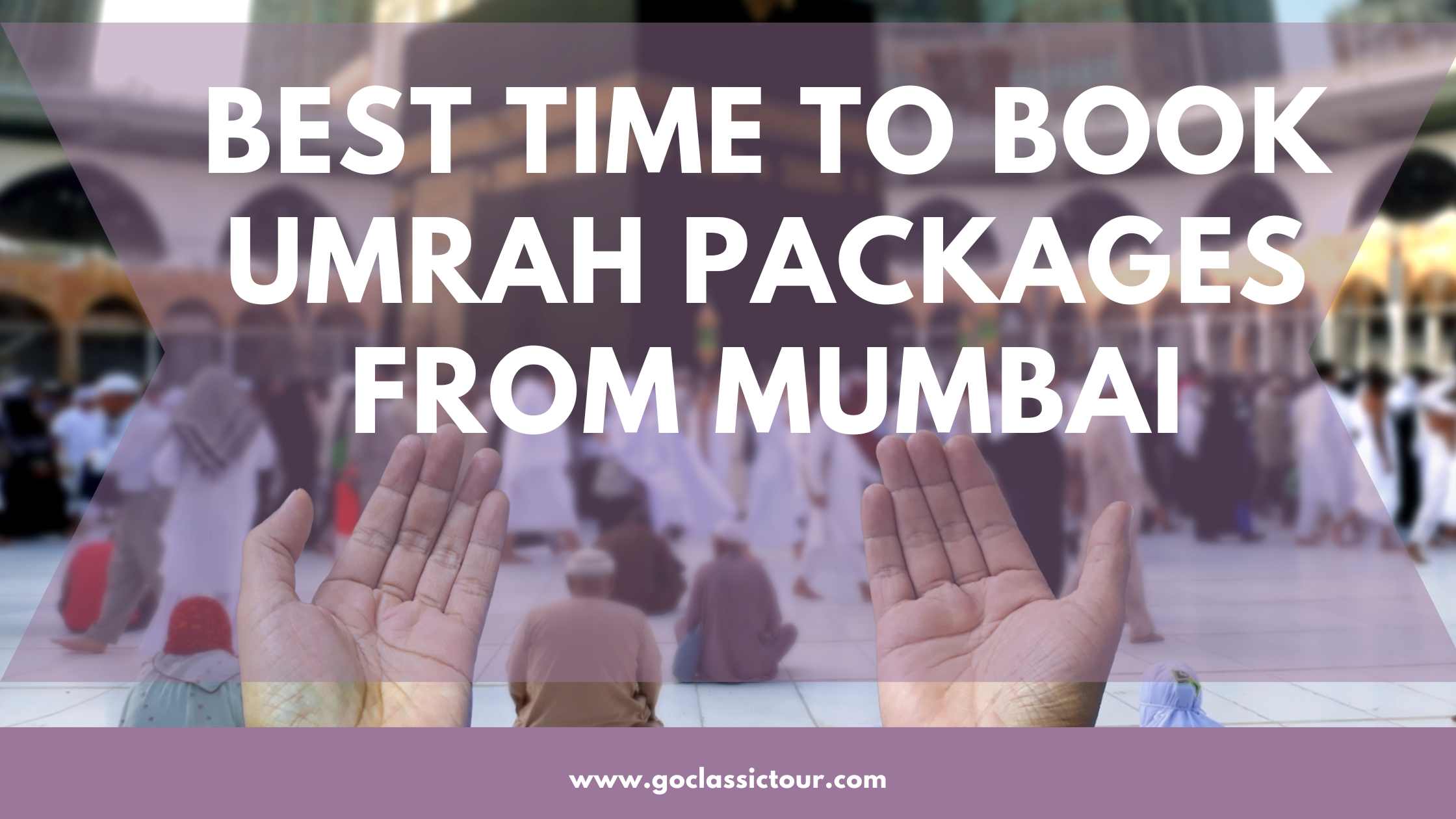 Best Time to Book Umrah Packages from Mumbai